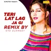 Teri Lat Lag Ja Gi (Remix By Oye Gurmeet)